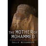 The Mother of Mohammed: An Australian Woman's Extraordinary Journey Into Jihad
