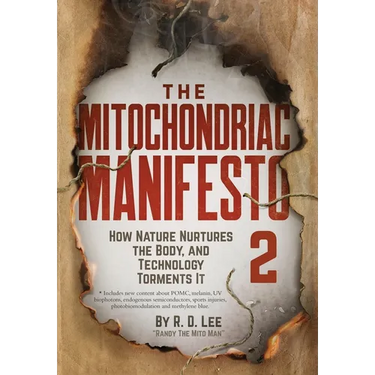 The Mitochondriac Manifesto 2: How Nature Nurtures the Body, and Technology Torments It