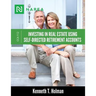Investing In Real Estate Using Self-Directed Retirement Accounts: How to invest directly in real estate with your IRA or 401(k) account.