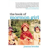 The Book of Mormon Girl: A Memoir of an American Faith