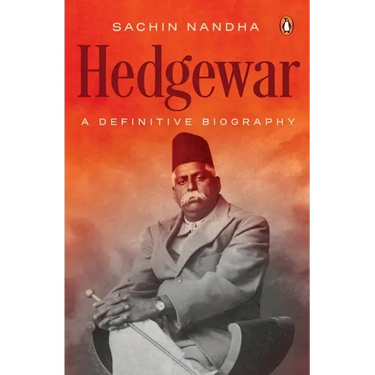 Hedgewar (Founder of Rashtriya Swayamsevak Sangh): A Definitive Biography