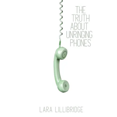 The Truth About Unringing Phones: Essays on Yearning