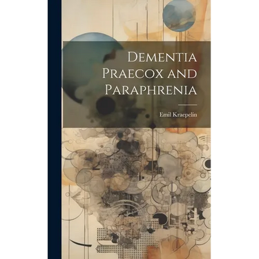 Dementia Praecox and Paraphrenia