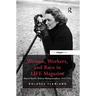 Women, Workers, and Race in Life Magazine: Hansel Mieth's Reform Photojournalism, 1934-1955