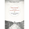 Pietism and the Sacraments: The Life and Theology of August Hermann Francke