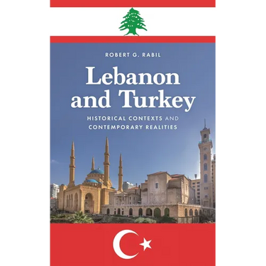 Lebanon and Turkey: Historical Contexts and Contemporary Realities