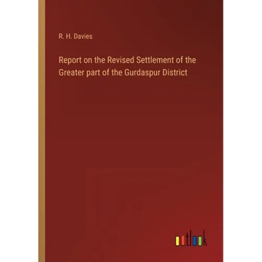 Report on the Revised Settlement of the Greater part of the Gurdaspur District
