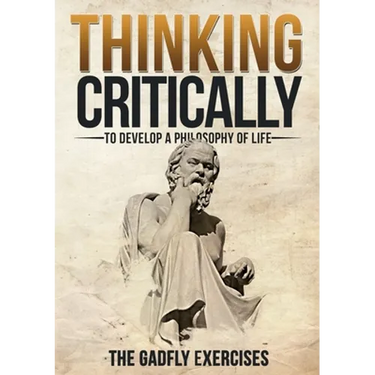 Thinking Critically to Develop a Philosophy of Life: The Gadfly Exercises