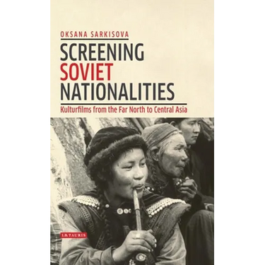Screening Soviet Nationalities: Kulturfilms from the Far North to Central Asia