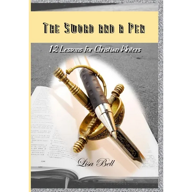 The SWORD and a Pen: 12 Lessons for Christian Writers
