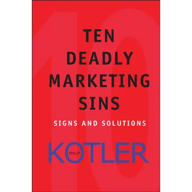 Ten Deadly Marketing Sins: Signs and Solutions