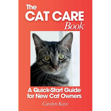 The Cat Care Book: A Quick-Start Guide for New Cat Owners