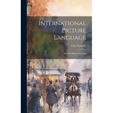 International Picture Language: The First Rules of Isotype