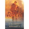 Life On Planet Fucket