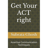 Get Your ACT right: Assertive Communication Techniques