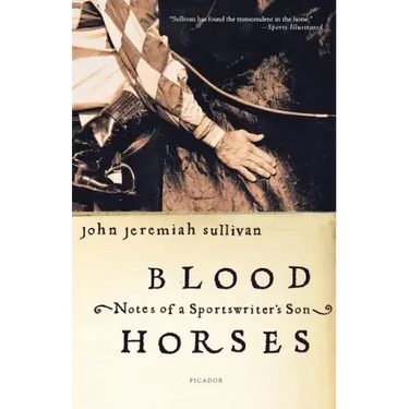 Blood Horses: Notes of a Sportswriter's Son