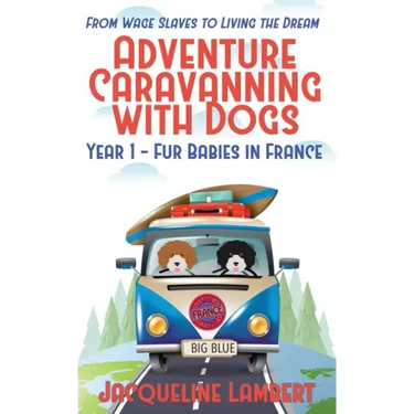 Year 1 - Fur Babies in France: From Wage Slaves to Living the Dream