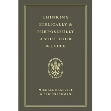Thinking Biblically & Purposefully About Your Wealth