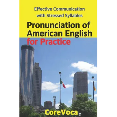 Pronunciation of American English for Practice: Effective Communication with Stressed Syllables