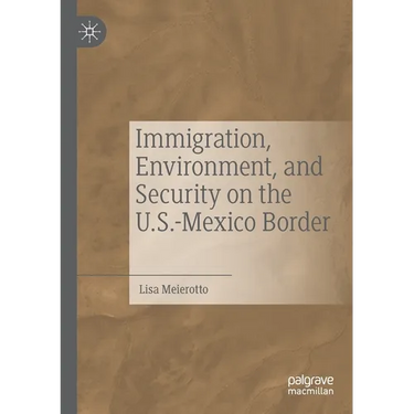 Immigration, Environment, and Security on the U.S.-Mexico Border