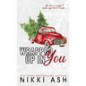 Wrapped Up in You: a single mom, firefighter, small town romance