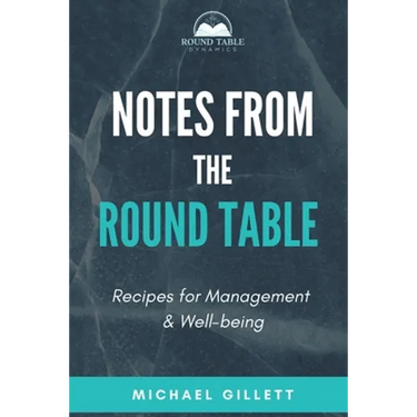 Notes from the Round Table: Recipes for Management & Well-Being