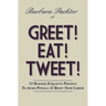 Greet! Eat! Tweet!: 52 Business Etiquette Postings To Avoid Pitfalls and Boost Your Career