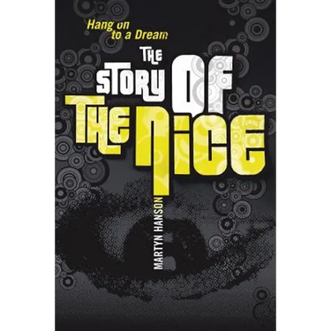 The Story of The Nice: Hang on to a Dream