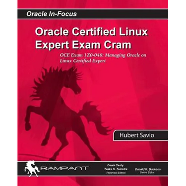 Oracle Certified Linux Expert Exam Cram: OCE Exam: 1Z0-046: Managing Oracle on Linux Certified Expert