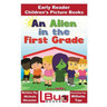An Alien in the First Grade - Early Reader - Children's Picture Books