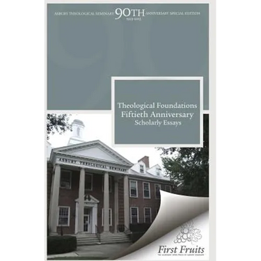 Theological Foundations: Fiftieth Anniversary Scholarly Essays