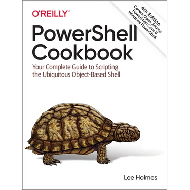 Powershell Cookbook: Your Complete Guide to Scripting the Ubiquitous Object-Based Shell