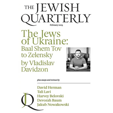 The Jews of Ukraine: Baal Shem Tov to Zelensky; Jewish Quarterly 251
