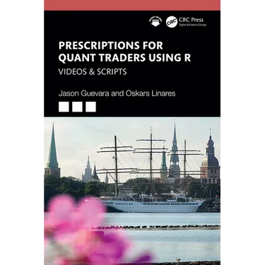 Prescriptions for Quant Traders Using R: Videos & Scripts