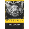 Wheelmen: Lance Armstrong, the Tour de France, and the Greatest Sports Conspiracy Ever