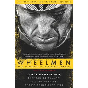 Wheelmen: Lance Armstrong, the Tour de France, and the Greatest Sports Conspiracy Ever