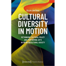 Cultural Diversity in Motion: Rethinking Cultural Policy and Performing Arts in an Intercultural Society