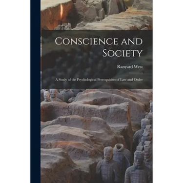Conscience and Society; a Study of the Psychological Prerequisites of Law and Order