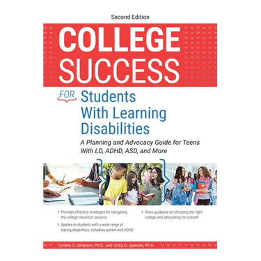 College Success for Students with Learning Disabilities: A Planning and Advocacy Guide for Teens with LD, Adhd, Asd, and More