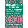 Reimagining African Scholarship: A Convivial Approach Beyond the Single Story