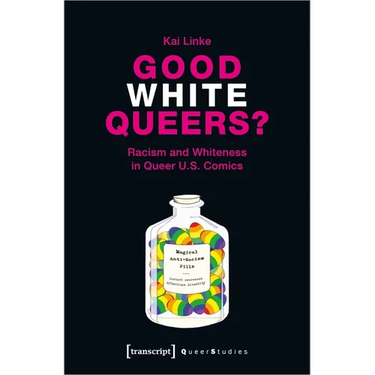 Good White Queers?: Racism and Whiteness in Queer U.S. Comics