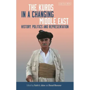 The Kurds in a Changing Middle East: History, Politics and Representation