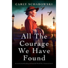 All the Courage We Have Found: An utterly heartbreaking and beautiful World War 2 historical novel