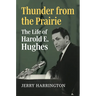Thunder from the Prairie: The Life of Harold E. Hughes