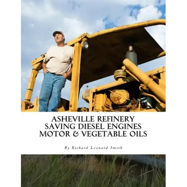 Asheville Refinery: Using Diesel Engines With Waste Oil Without Conversion (Chemical & Vegetable)