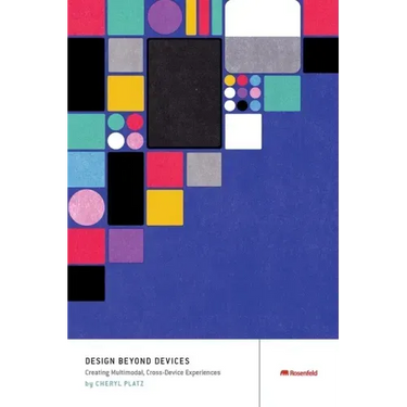 Design Beyond Devices: Creating Multimodal, Cross-Device Experiences
