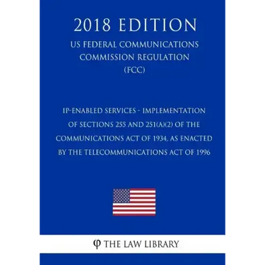 IP-Enabled Services - Implementation of Sections 255 and 251(a)(2) of the Communications Act of 1934, as Enacted by the Telecommunications Act of 1996