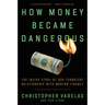 How Money Became Dangerous