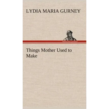 Things Mother Used to Make