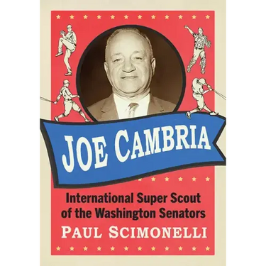 Joe Cambria: International Super Scout of the Washington Senators